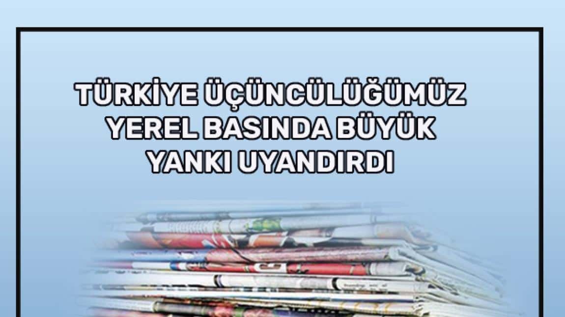Türkiye Üçüncülüğümüz Yerel Basında
